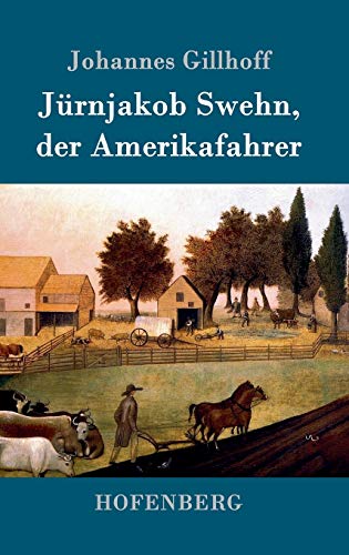 Jürnjakob Swehn, der Amerikafahrer von Hofenberg
